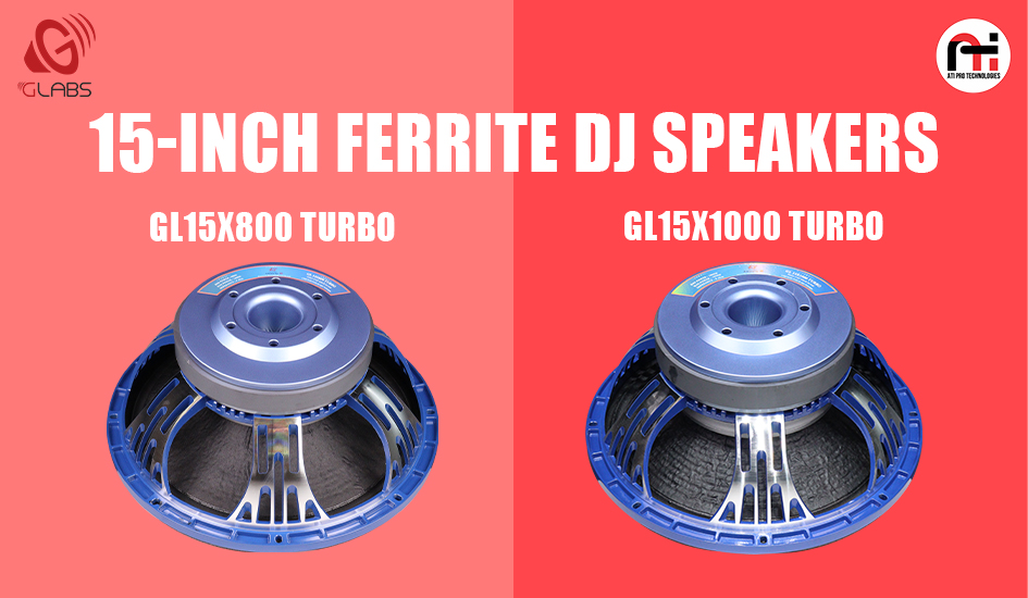 Latest 15-Inch Ferrite DJ Speakers by GLabs – GL15X800 Turbo & GL15X1000 Turbo