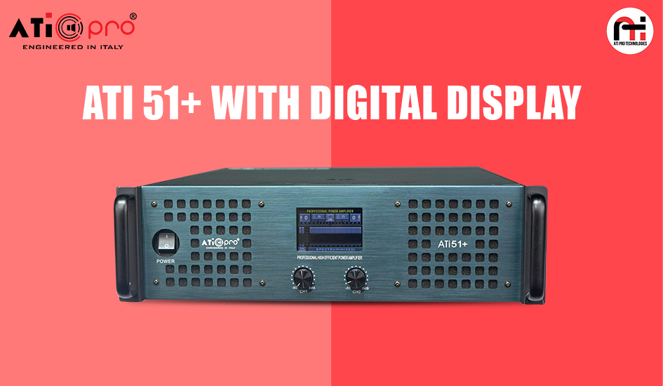 Upgrade Your Sound with the Newly Launched ATI 51+ DJ Amplifier with Digital Display