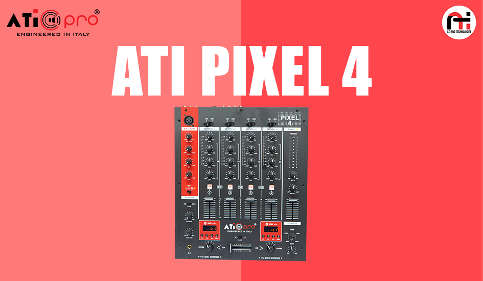 New Launch: ATI Pixel 4 Professional 4 Channel DJ Mixer by ATI Pro Technologies