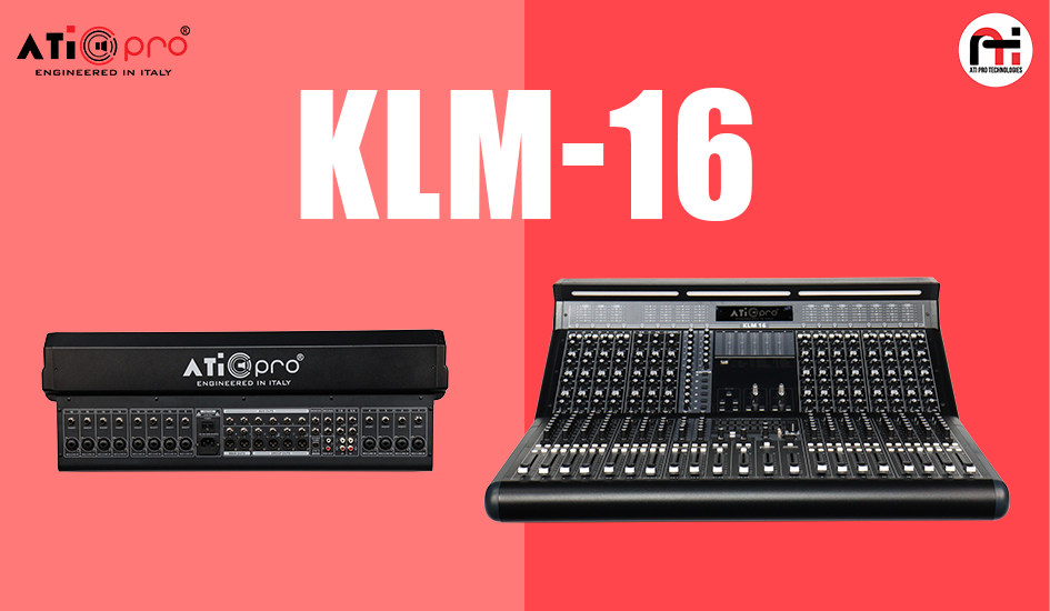 ATI Pro Technologies Introduces the New KLM 16 Professional Mixing Console for Next Level Sound Performance